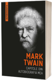 Mark Twain - Capitole din autobiografia mea