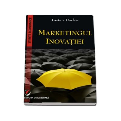 Markentingul inovatiei - Lavinia Dovleac