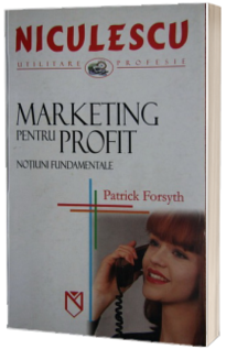 Marketing pentru profit. Notiuni fundamentale