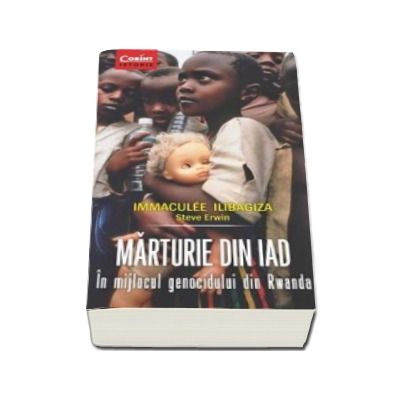 Marturie din iad. In mijlocul genocidului din Rwanda