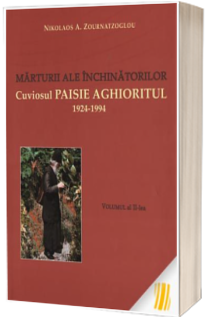 Marturii ale inchinatorilor. Cuviosul Paisie Aghioritul 1924-1994. vol. II