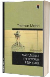 Marturisirile escrocului Felix Krull (Mann, Thomas Paul)