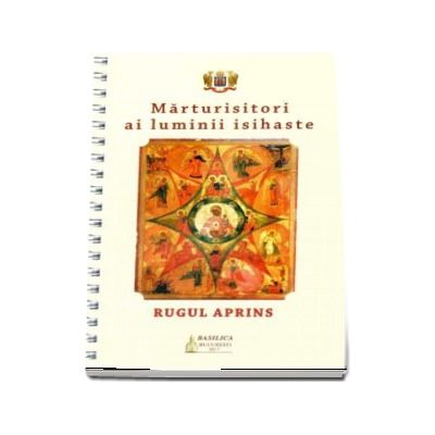 Marturisitori ai luminii isihaste. Rugul aprins