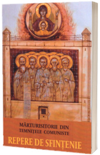 Marturisitorii din temnitele comuniste