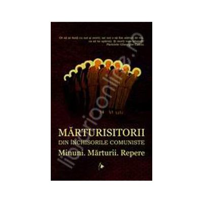 Marturisitorii din inchisorile comuniste. Minuni. Marturii. Repere