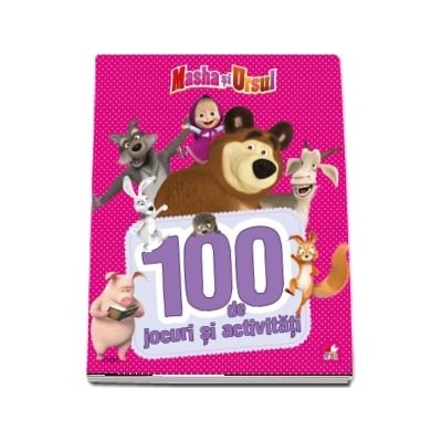 Masha si Ursul. 100 de jocuri si activitati. Volumul 1