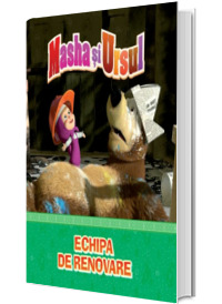 Masha si Ursul. Echipa de renovare