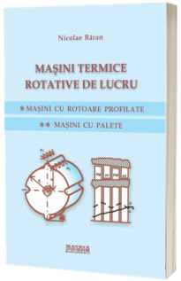Masini termice rotative de lucru. Masini cu rotoare profilate. Masini cu palete