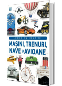 Masini, trenuri, nave si avioane. Lumea in imagini