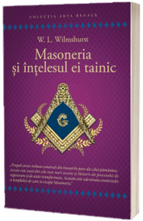 Masoneria si intelesul ei tainic