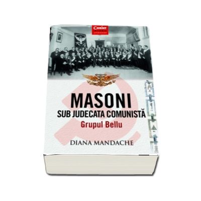 Masoni sub judecata comunista. Grupul Bellu