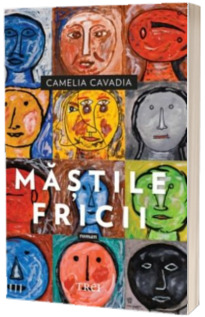 Mastile fricii - Camelia Cavadia