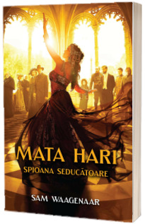 Mata Hari. Spioana seducatoare
