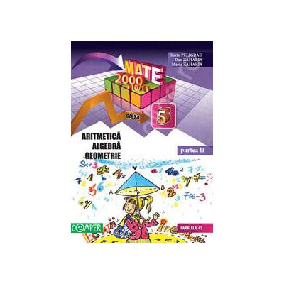 Mate 2000+10/11 - Partea a II-a, clasa a 5-a. Aritmetica, algebra, geometrie