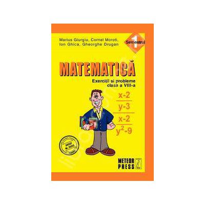 Matematica. Exercitii si probleme. Clasa a VIII-a, semestrul I