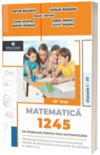 Matematica - 1245 de probleme pentru micii matematicieni din clasele I - IV