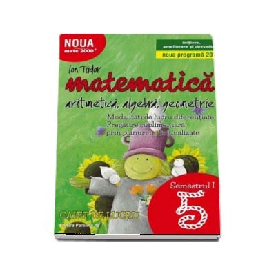 Matematica 2000. Aritmetica, algebra, geometrie. Caiet de lucru, pentru clasa a V-a. Semestrul I (Initiere, ameliorare si dezvoltare)