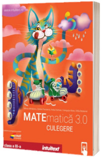Matematica 3.0. Culegere de exercitii si probleme clasa a III-a