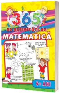 Matematica 365 de activitati de matematica pentru 6 ani - Editie ilustrata