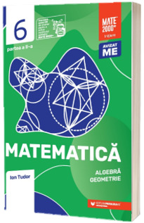 Matematica. Algebra, geometrie. Clasa a VI-a, partea a II-a. Initiere (2022-2023)