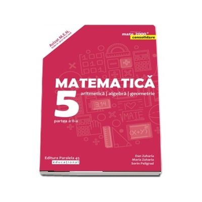 Matematica. Aritmetica, algebra, geometrie. Clasa a V-a. Consolidare. Partea a II-a - Editia, a VII-a, revizuita si adaugita