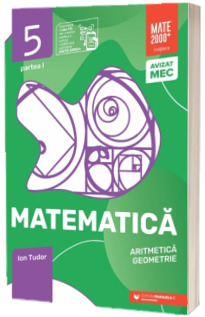 Matematica. Aritmetica, geometrie. Clasa a 5-a, partea I. Initiere (2026-2027)