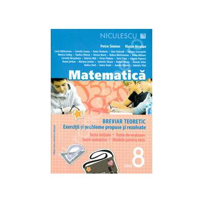 Matematica. Breviar teoretic cu exercitii si probleme rezolvate, pentru clasa a VIII-a (Editia a 3-a)