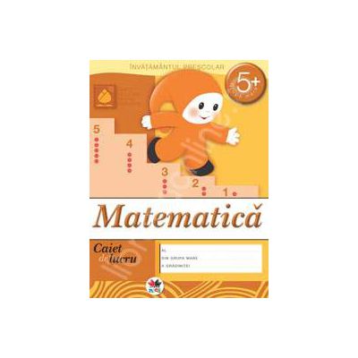 Matematica, caiet de lucru grupa mare 5 ani.