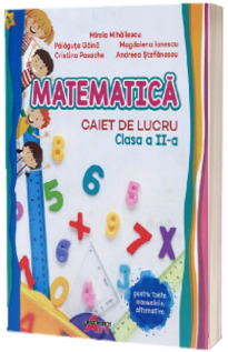 Matematica. Caiet de lucru pentru clasa a II-a