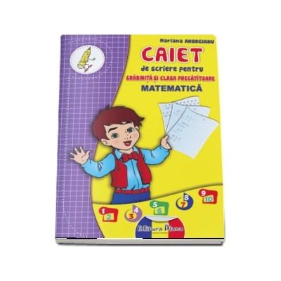 Matematica. Caiet de scriere pentru gradinita si clasa pregatitoare