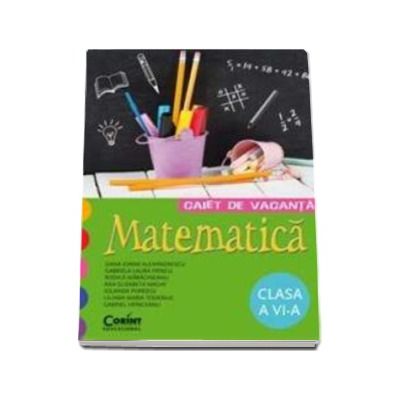 Matematica, caiet de vacanta pentru clasa a VI-a