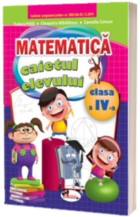 Matematica. Caietul elevului pentru clasa a IV-a - Cleopatra Mihailescu