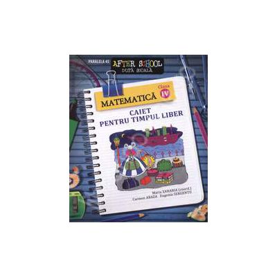 Matematica clasa a IV-a. Caiet pentru timpul liber