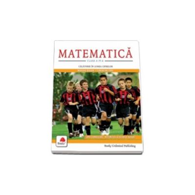 Matematica, clasa a IV-a. Calatorie in lumea cifrelor