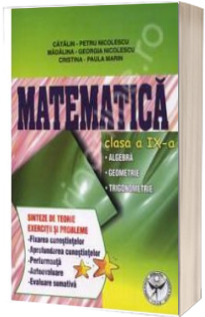 Matematica clasa a IX-a. Algebra, geometrie, trigonometrie Sinteze de teorie exercitii si probleme