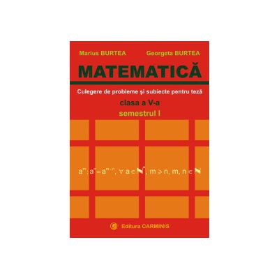 Matematica. Clasa a V-a. Culegere de probleme si subiecte pentru teze. Semestrul I