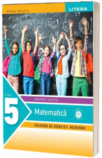 Matematica. Culegere de exercitii. Rezolvari. Clasa a V-a