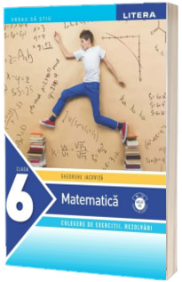 Matematica. Culegere de exercitii. Rezolvari. Clasa a VI-a