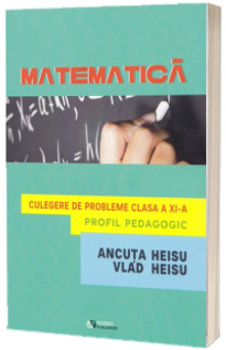 Matematica. Culegere de probleme. Clasa XI. Profil pedagogic