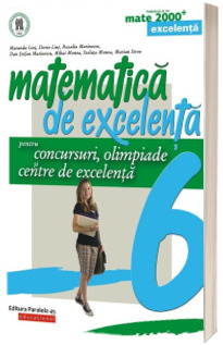 Matematica de excelenta pentru concursuri, olimpiade si centre de excelenta. Clasa a VI-a