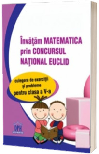 Matematica Euclid clasa a V-a. Invatam matematica prin concursul national Euclid