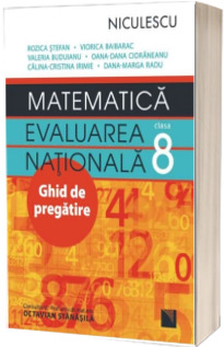 Matematica. Evaluarea Nationala clasa a VIII-a. Ghid de pregatire