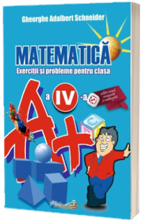 Matematica. Exercitii si probleme pentru clasa a IV-a (Editia a II a, revizuita si adaugita)