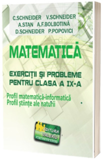 Matematica - exercitii si probleme pentru clasa a IX-a. Profil matematica-informatica. Profil stiinte ale naturii