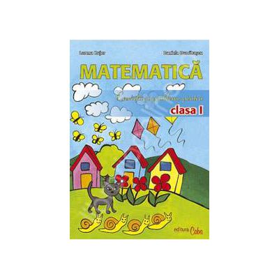 Matematica. Exercitii si probleme pentru clasa I (Lorena Bujor)