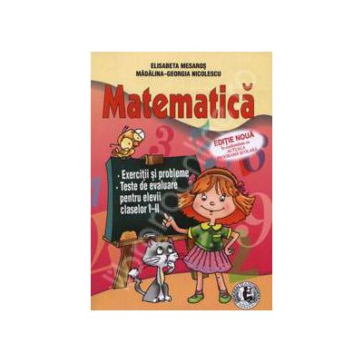 Matematica. Exercitii si probleme. Teste de evaluare pentru elevii claselor I-II