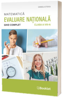 Matematica - Ghid complet pentru Evaluarea Nationala - clasa a VIII-a
