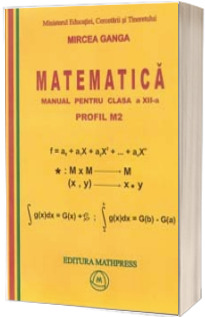 Matematica, manual pentru clasa XII-a - Profil M2, Mircea Ganga