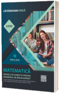 MATEMATICA. Modele de subiecte pentru examenul de bacalaureat