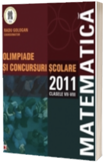 Matematica. Olimpiade si concursuri scolare 2011. Clasele VII-VIII